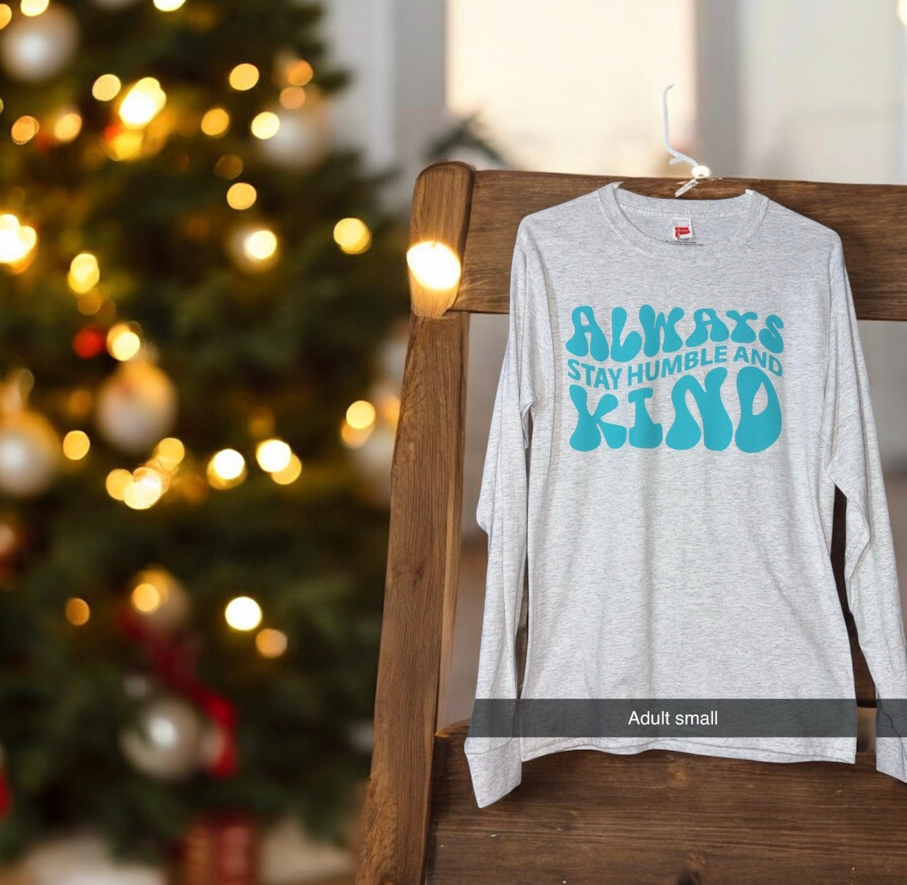 “ Always stay humble and kind” long sleeve shirt