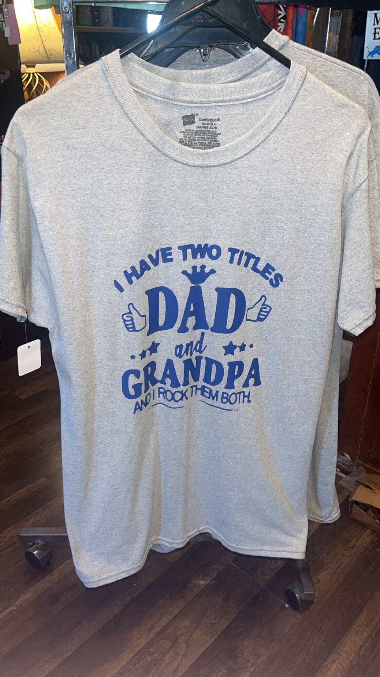 “I have two titles, dad and grandpa..” t shirt