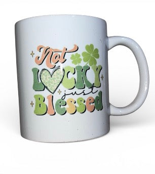“Not Lucky Blessed” 11oz coffee mug
