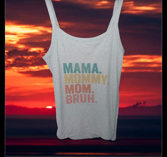 “Mama, mommy, Mom, bruh.’ Women’s tank top