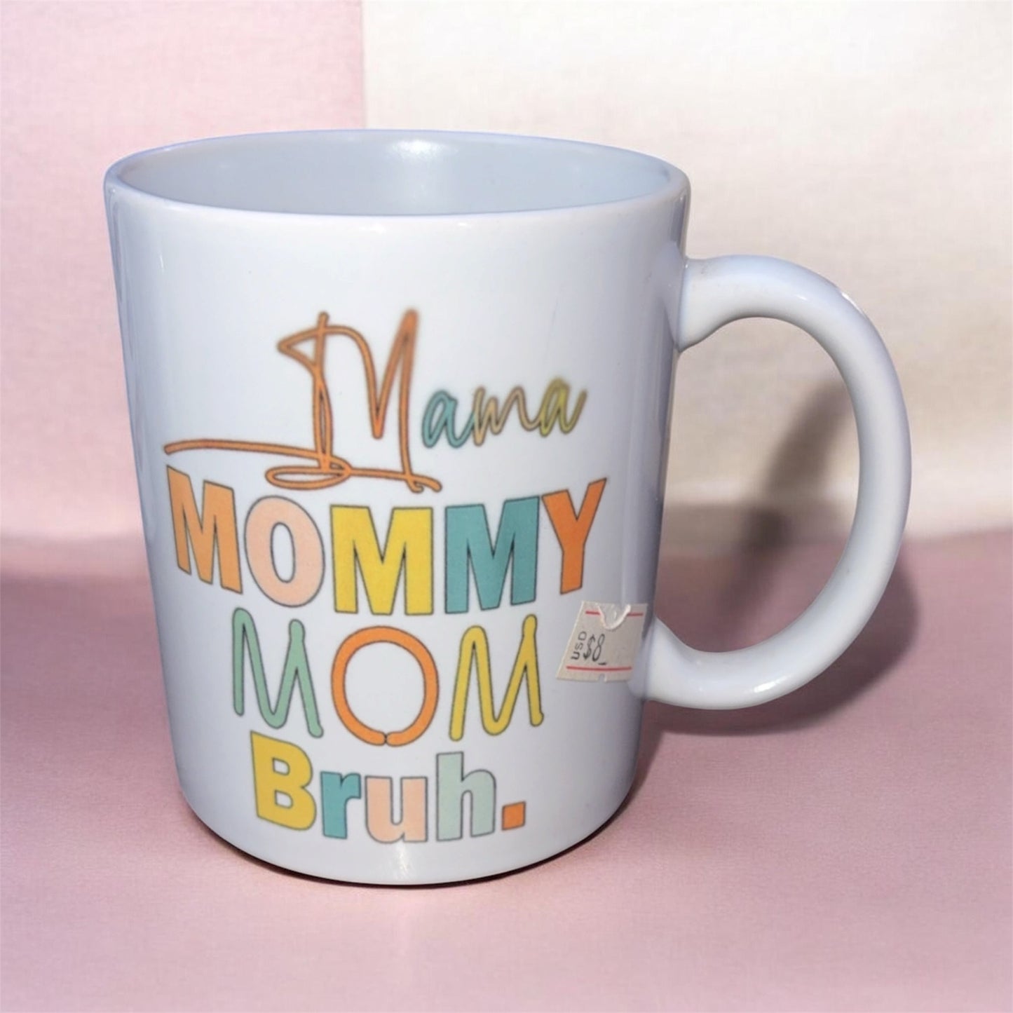“ Mama, Mommy, mom, bruh “ 11oz coffee mug