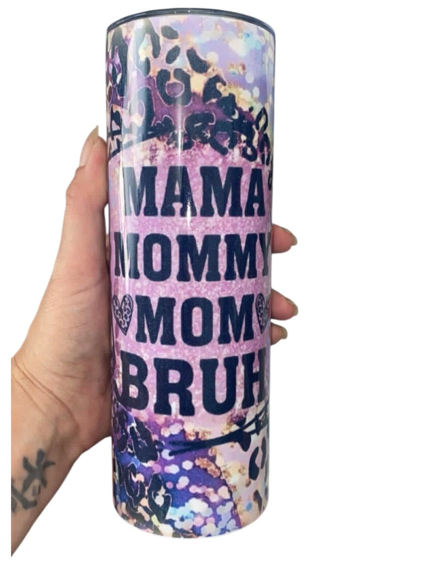 20oz stainless steel tumbler “mama, mommy, mom, bruh”